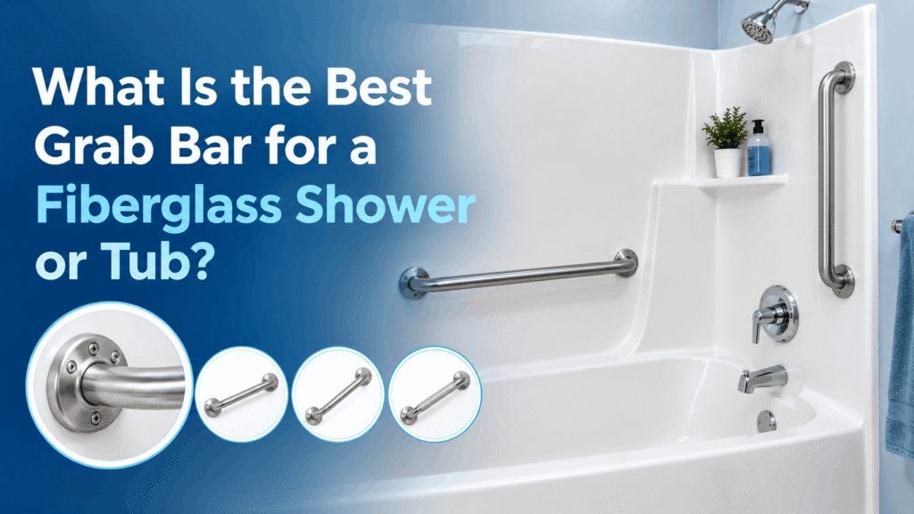 Best grab bar for a fiberglass shower or tub